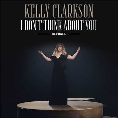 アルバム/I Don't Think About You (Remixes)/Kelly Clarkson