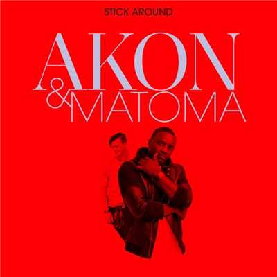 Stick Around/Matoma／Akon