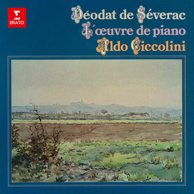 Severac: L'oeuvre de piano. Cerdana, Sous les lauriers-roses, Le chant de la terre/Aldo Ciccolini