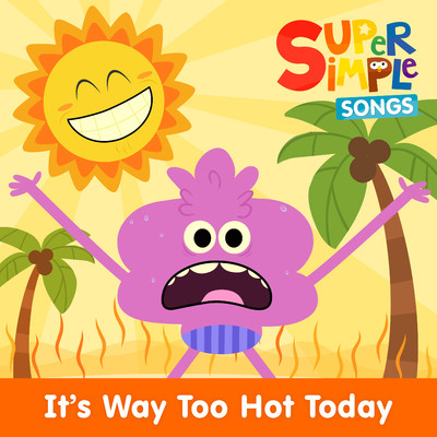 シングル/It's Way Too Hot Today (Sing-Along)/Super Simple Songs