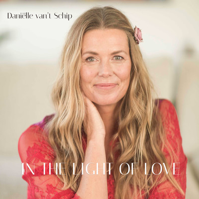 In the Light of Love/Danielle van't Schip