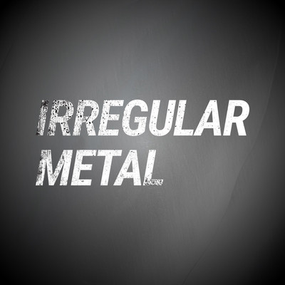 IRREGULAR METAL/HOT PROMPT