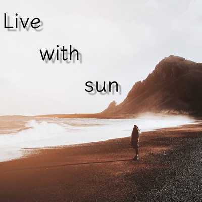 Live with the sun/Sun times