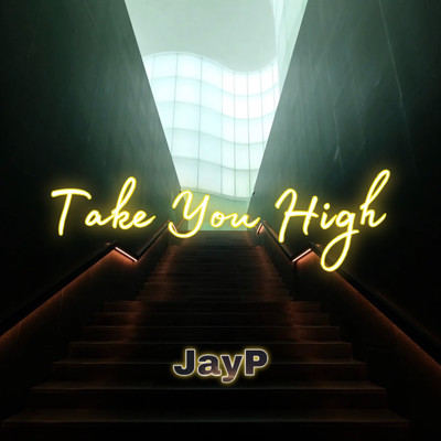 シングル/Take You High/JayP