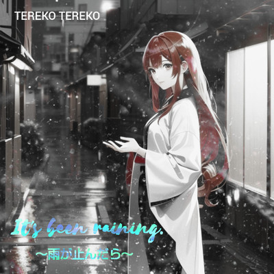 シングル/It's been raining. 〜雨が止んだら〜/TEREKO TEREKO