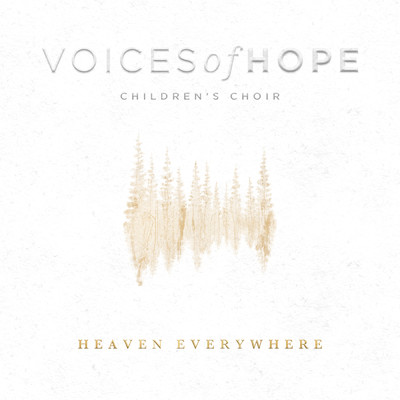 Heaven Everywhere/Voices  Of Hope Children's Choir