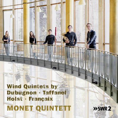 Dubugnon, Taffanel, Holst and Francaix: Wind Quintets/Monet Quintett