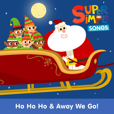 Ho Ho Ho & Away We Go！/Super Simple Songs