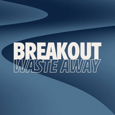 シングル/Waste Away/Breakout