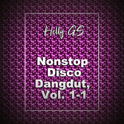 アルバム/Nonstop Disco Dangdut, Vol. 1-2/Helly GS