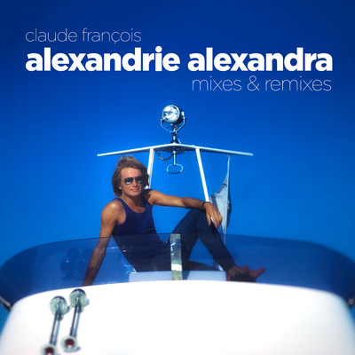シングル/Alexandrie Alexandra (Dimitri From Paris Version instrumentale)/Claude Francois