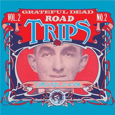 アルバム/Road Trips Vol. 2 No. 2: Carousel Ballroom, San Francisco, CA 2／14／68 (Live)/Grateful Dead