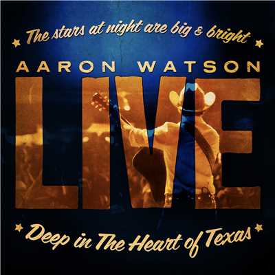 Live: Deep In The Heart of Texas/Aaron Watson