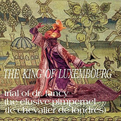 Trial Of Dr. Fancy ／ The Elusive Pimpernel (Le Chevalier De Londres)/The King Of Luxembourg
