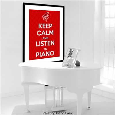 アルバム/Keep Calm And Listen To Piano - Calm Vibes For Busy Days/Relaxing Piano Crew