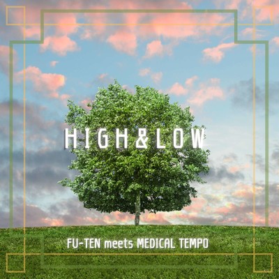 アルバム/HIGH&LOW/FU-TEN & MedicalTempo