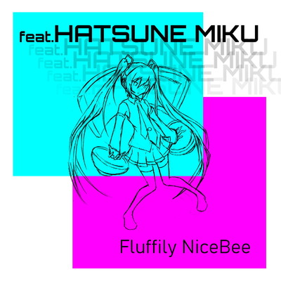 シングル/友達がいる (feat. 初音ミク)/Fluffily NiceBee