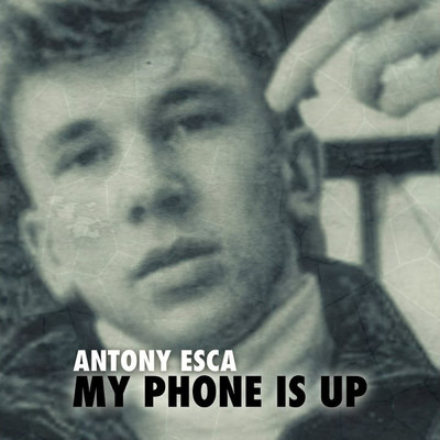 My Phone Is Up (Explicit)/Antony Esca