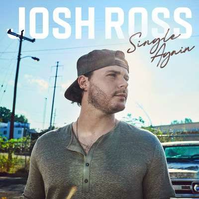 Single Again/Josh Ross
