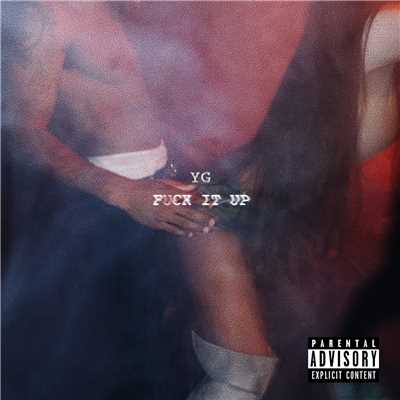 シングル/Fuck It Up (Explicit)/YG