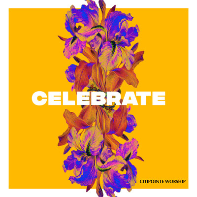 Celebrate (Live)/Citipointe Worship／Jess Steer