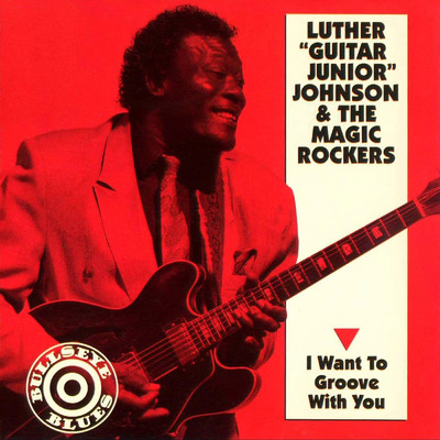 Can't Get Along With You/Luther ”Guitar Junior” Johnson & The Magic Rockers