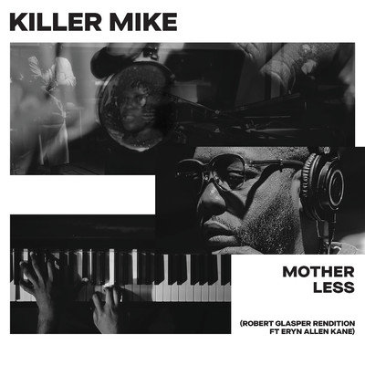 シングル/MOTHERLESS (Explicit) (featuring Eryn Allen Kane, Robert Glasper／Robert Glasper Rendition)/キラー・マイク