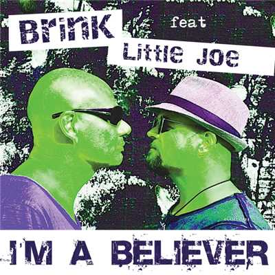 シングル/I'm A Believer (featuring Little Joe)/Brink