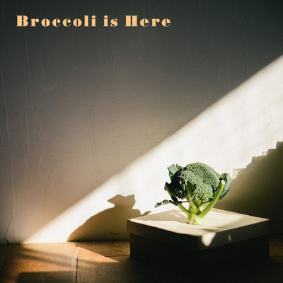 Broccoli is Here/Orangeade