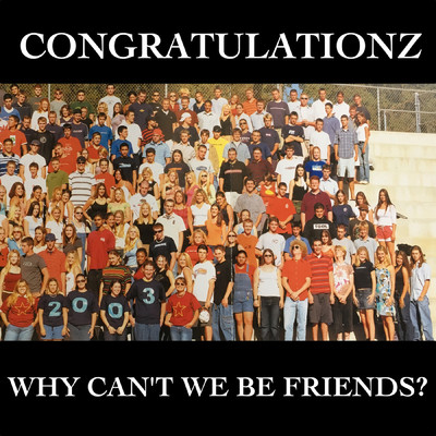Why Can't We Be Friends？/Congratulationz