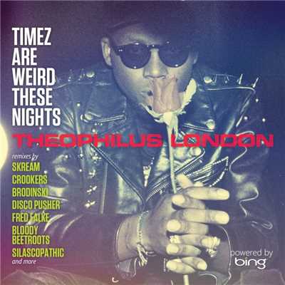 Timez Are Weird These Nights Powered by Bing/Theophilus London