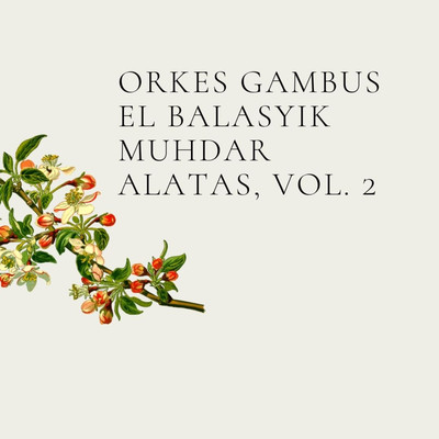 アルバム/Orkes Gambus El Balasyik Muhdar Alatas, Vol. 2/Orkes Gambus El Balasyik Muhdar Alatas