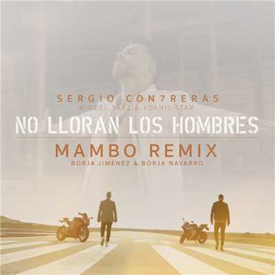 No lloran los hombres (feat. Miguel Saez y Yoanis Star) [Borja Jimenez & Borja Navarro Mambo Remix]/Sergio Contreras