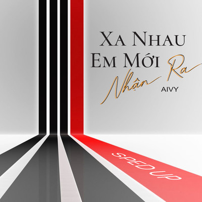 シングル/Xa Nhau Em Moi Nhan Ra (JustNgoc Remix) [Sped Up]/Aivy