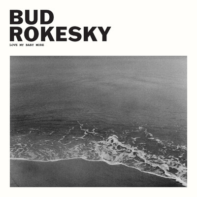 シングル/Love My Baby More/Bud Rokesky