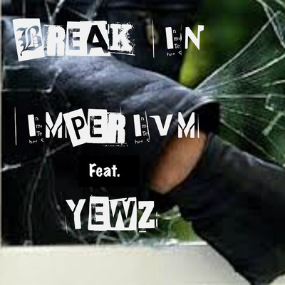 シングル/Break In (feat. Yewz)/Imperivm