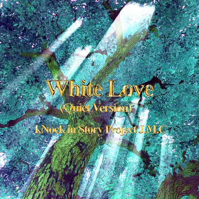 White Love(Quiet Version)/kNock in Story Project J.M.C