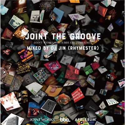 Joint The Groove - Joint Works meets BBE Exclusive Mix - Mixed by DJ JIN (Rhymester)/Various Artists