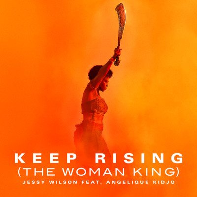 シングル/Keep Rising (The Woman King) feat.Angelique Kidjo/Jessy Wilson