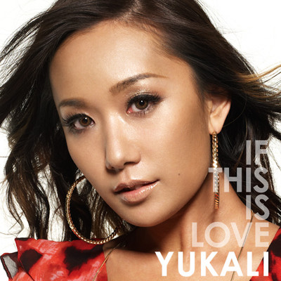 シングル/If This Is Love/YUKALI