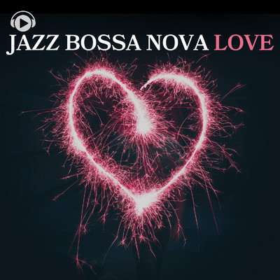 Jazz Bossa Nova Love/ALL BGM CHANNEL