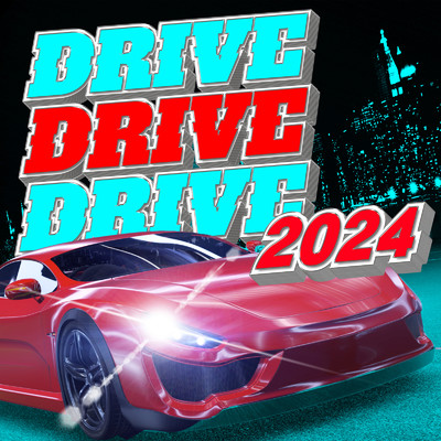 アルバム/DRIVE DRIVE DRIVE 2024/Various Artists