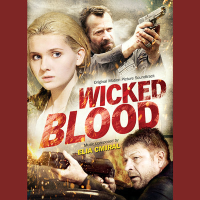 アルバム/Wicked Blood (Original Motion Picture Soundtrack)/Elia Cmiral