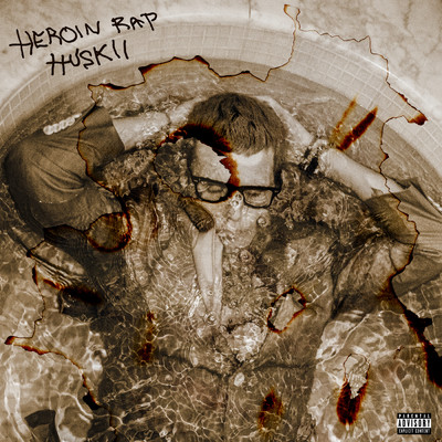 Heroin Rap (Explicit)/Huskii