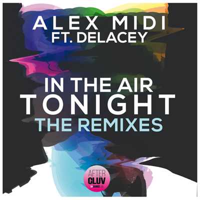 In The Air Tonight (featuring Delacey／Rebollar & Kohe Remix)/Alex Midi