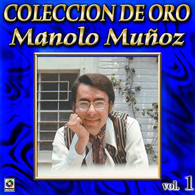 Coleccion De Oro, Vol. 1/Manolo Munoz