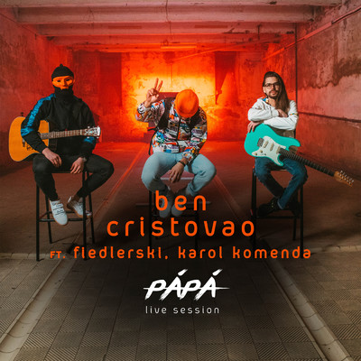 Papa (featuring fiedlerski, Karol Komenda／Live Session)/Ben Cristovao