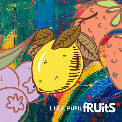 Fruits/L.I.F.E. PUPIL