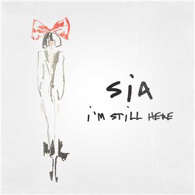 I'm Still Here/Sia