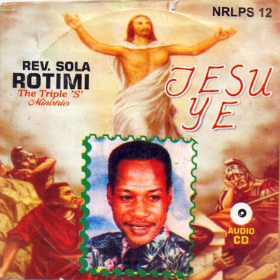Jesu Ye/Rev Sola Rotimi